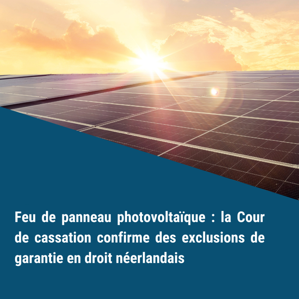 Feu de panneau photovoltaïque : la Cour de cassation confirme des exclusions de garantie en droit néerlandais